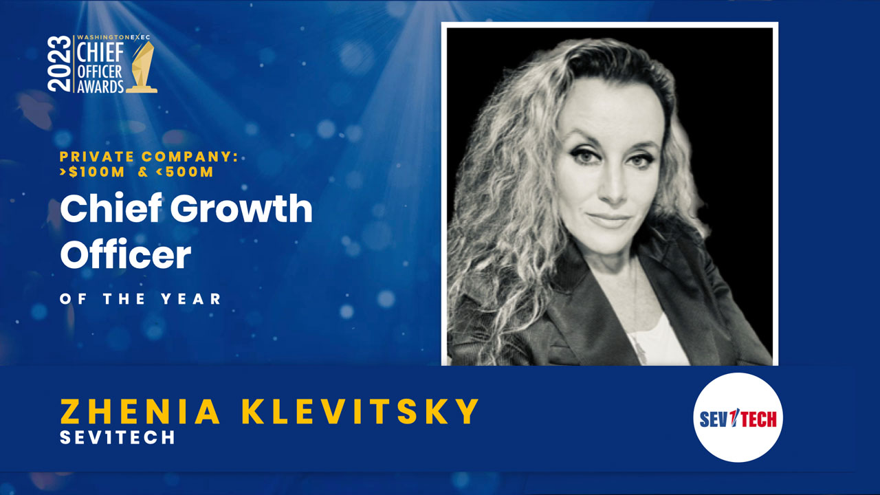 2023 Chief Officer Awards Winner - Chief Growth Officer - Private - Annual Revenue greater than $100M and less than $500M - Zhenia Klevitsky, Sev1Tech