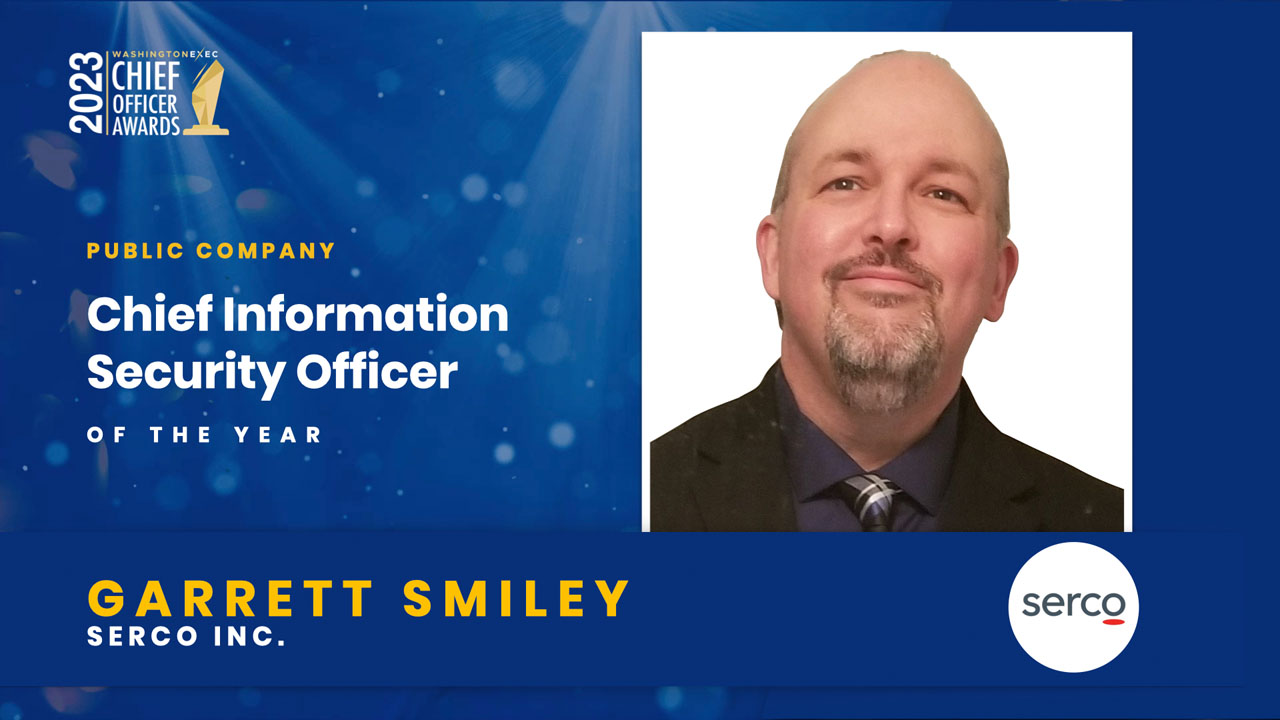 2023 Chief Officer Awards Winner - Chief Information Security Officer - Public - Garrett Smiley, Serco Inc.