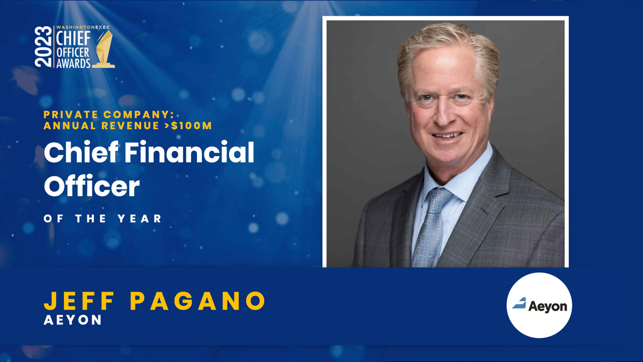 2023 Chief Officer Awards Winner - Chief Financial Officer - Private -Annual revenue greater than $100M - Jeff Pagano, Aeyon