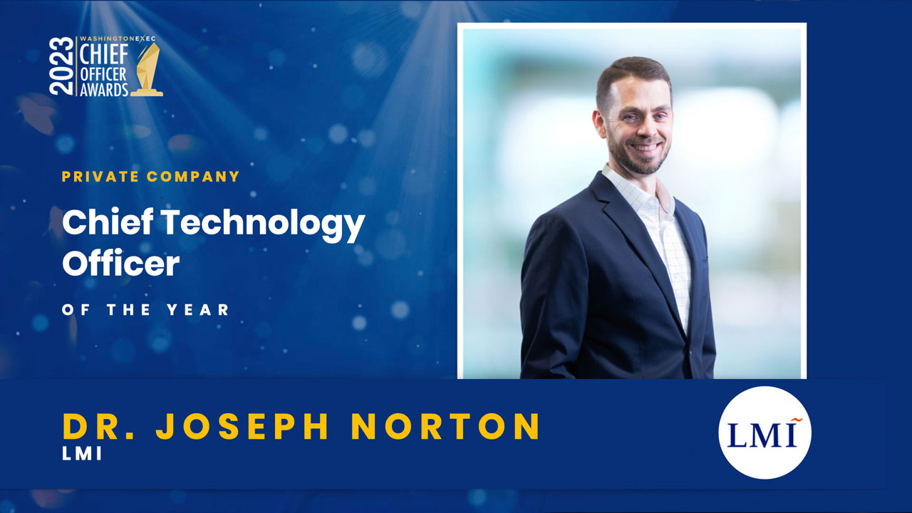 2023 Chief Officer Awards Winner - Chief Technology Officer - Private - Dr. Joseph Norton, LMI