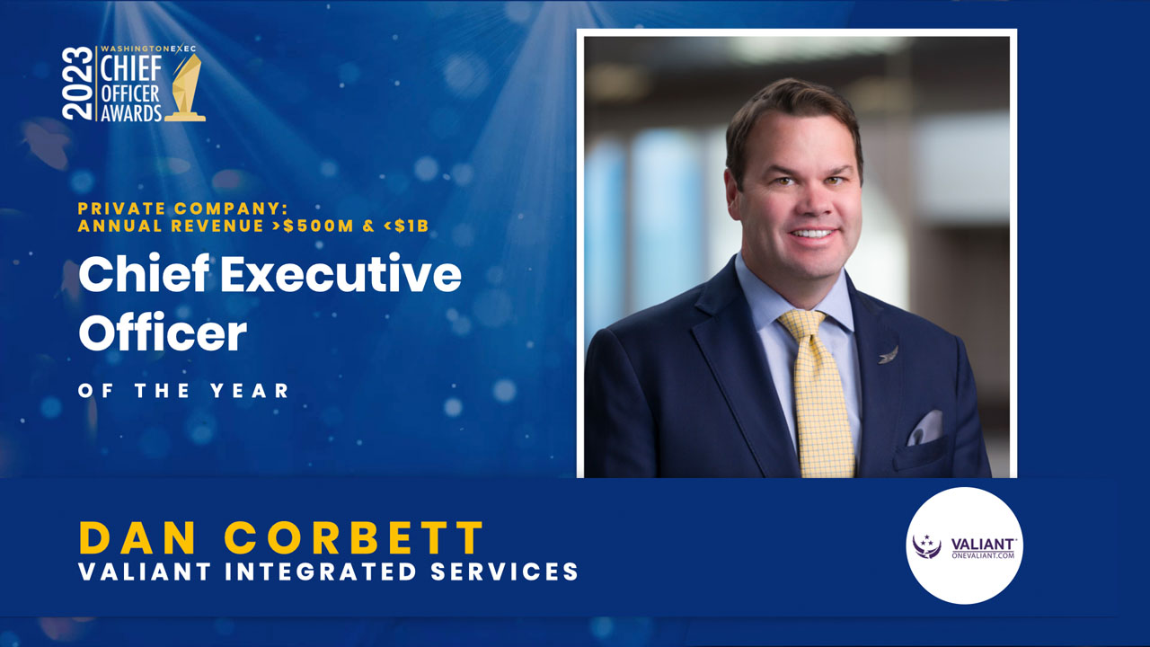 2023 Chief Officer Awards Winner - Chief Executive Officer - Private - Annual Revenue greater than $500M and less than $1 Billion - Dan Corbett, Valiant Integrated Services